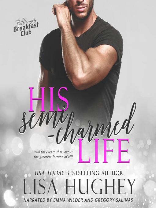 Title details for His Semi-Charmed Life by Lisa Hughey - Available